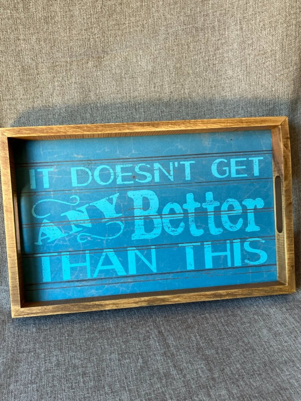 Wooden Tray Decorative Home Art IT DOESN'T GET ANY BETTER THAN THIS, 15"×9.5"